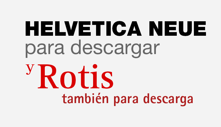 Descargar Helvetica Neue y Rotis Sans Gratis