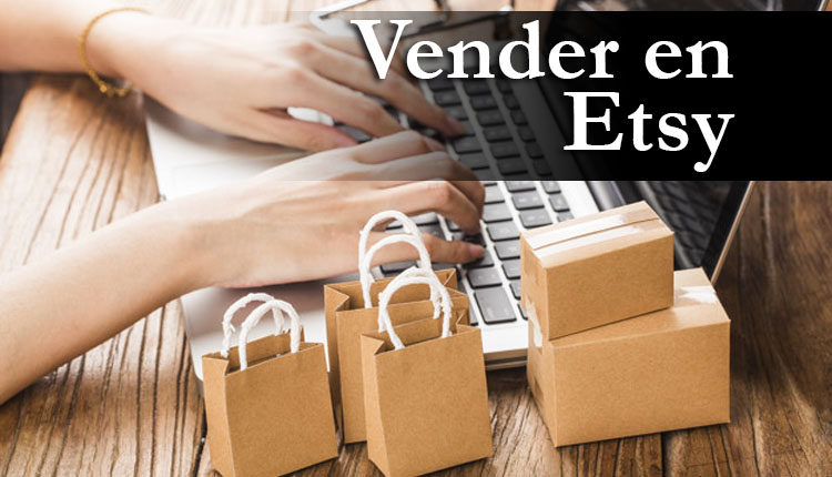 ¿Cómo vender en etsy? Vender tu producto con una tienda en Etsy